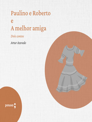 cover image of Paulino e Roberto e a melhor amiga dois contos